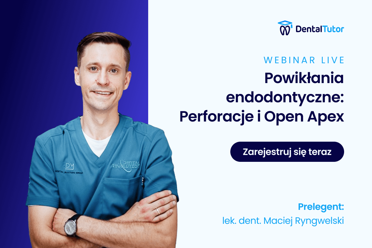 Powikłania podczas leczenia endodontycznego: Perforacje i Open Apex