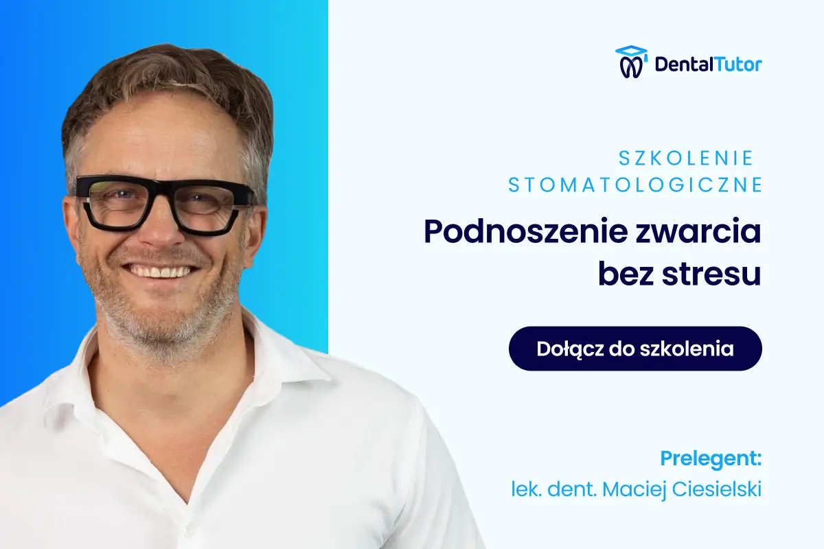 Podnoszenie Zwarcia Bez Stresu, Jak i kiedy bezpiecznie zmienić wysokość zwarcia i nie bać się powikłań