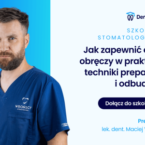 Jak zapewnić efekt obręczy w praktyce: techniki preparacji i odbudowy
