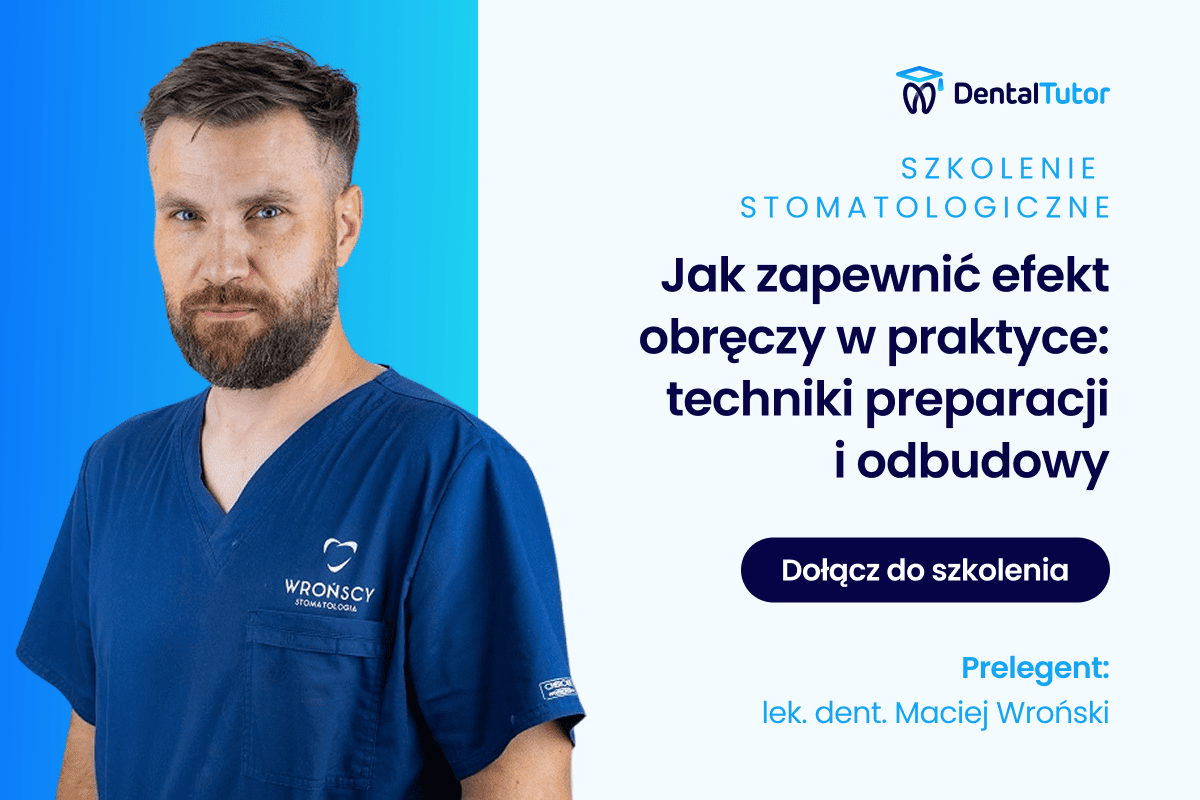 Jak zapewnić efekt obręczy w praktyce: techniki preparacji i odbudowy