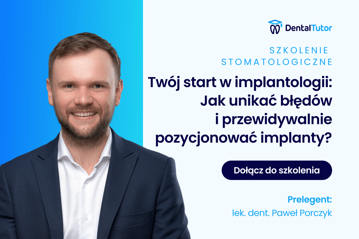 Twój start w implantologii: Jak unikać błędów i przewidywalnie pozycjonować implanty?