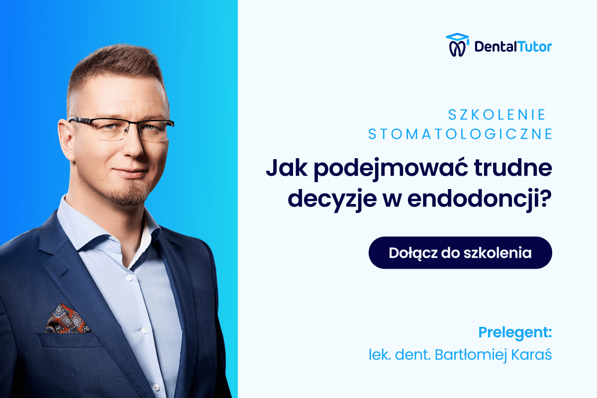 Jak podejmować trudne decyzje w endodoncji?