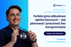 Perfekcyjna odbudowa zębów bocznych – jak planować i pracować bez kompromisów