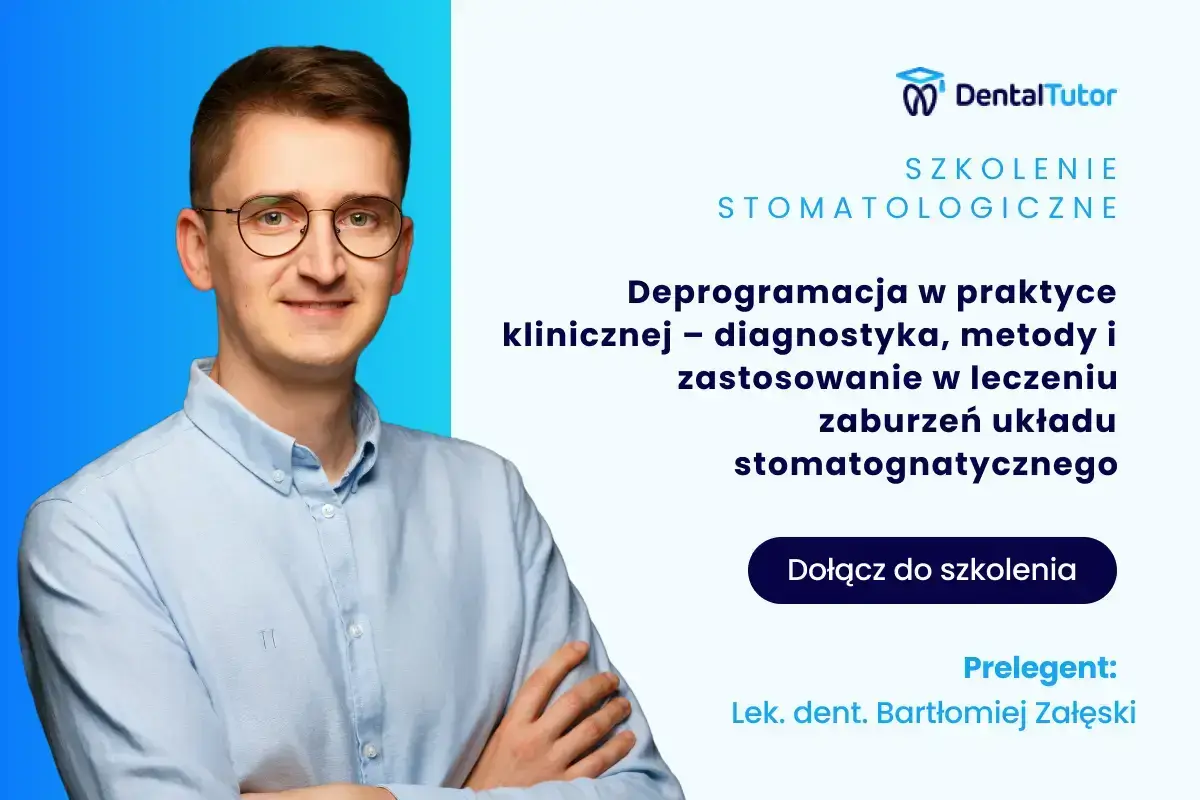 Deprogramacja w praktyce klinicznej – diagnostyka, metody i zastosowanie w leczeniu zaburzeń układu stomatognatycznego