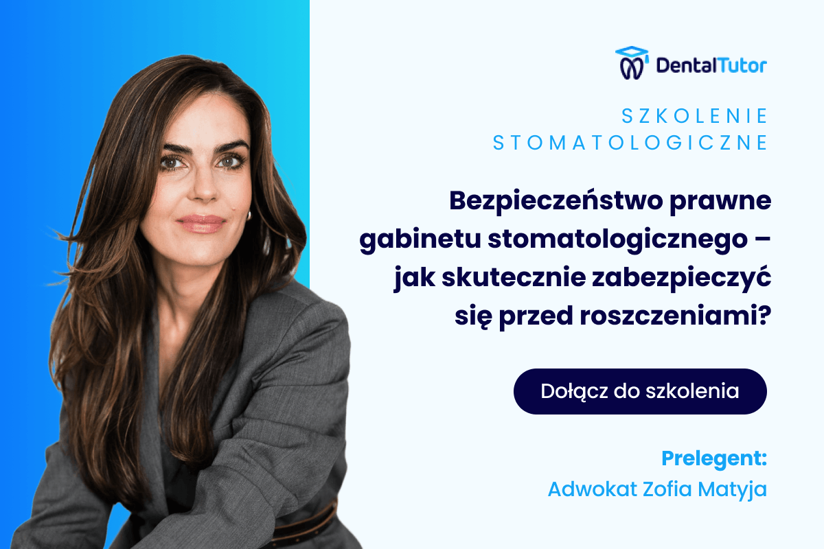 Bezpieczeństwo prawne gabinetu stomatologicznego – jak skutecznie zabezpieczyć się przed roszczeniami?